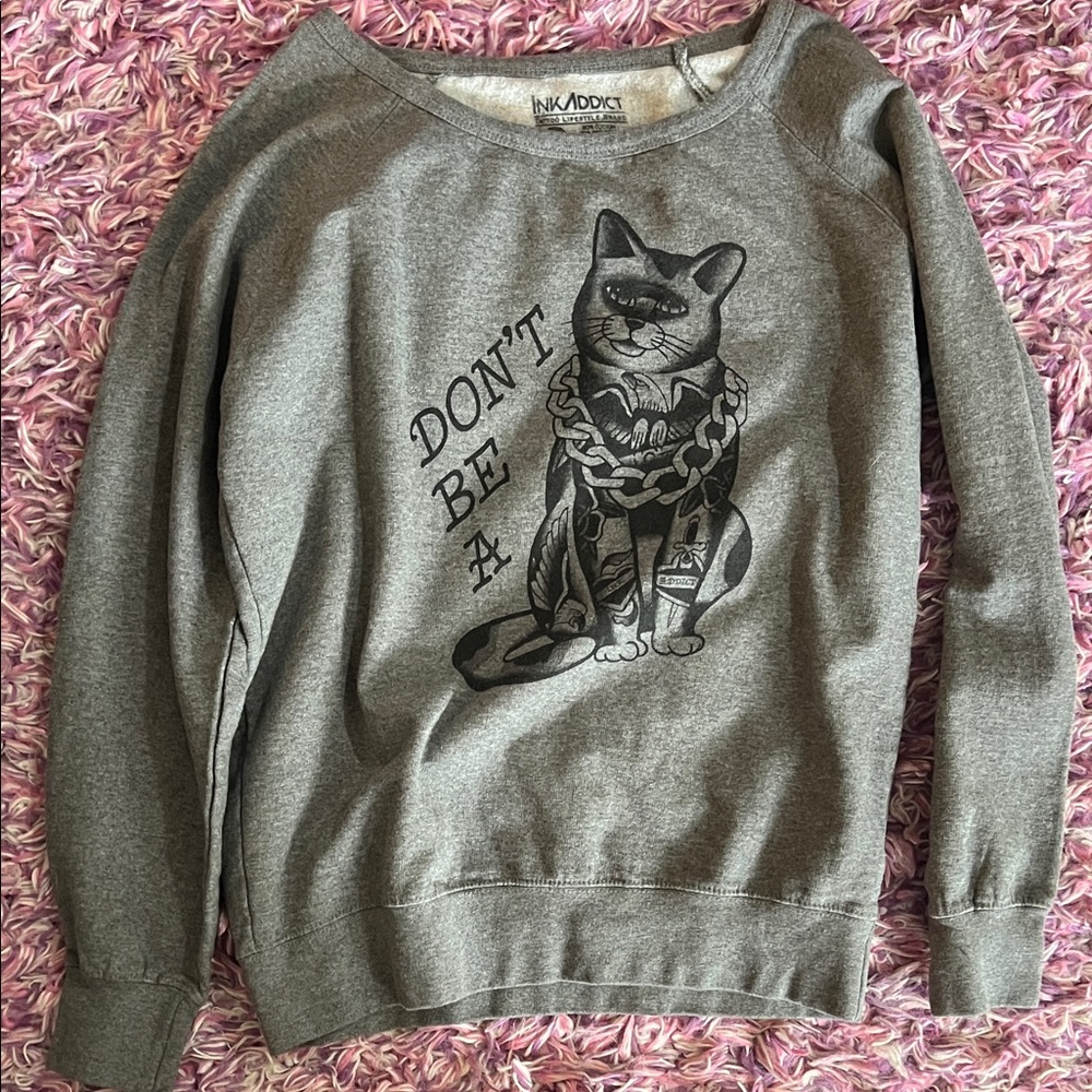 alternative INK ADDICT Don’t be a P*ssy cat sweat shirt size XL